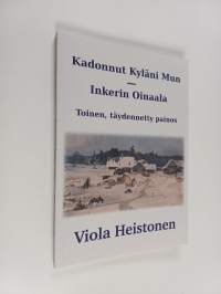 Kadonnut Kyläni mun Inkerin Oinaala (signeerattu, tekijän omiste)