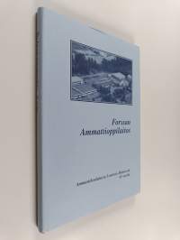 Forssan ammattioppilaitos : Ammattikoulutusta Lounais-Hämeessä 45 vuotta