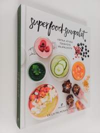 Superfood-suupalat : virtaa hyvää tekevistä välipaloista - Virtaa hyvää tekevistä välipaloista
