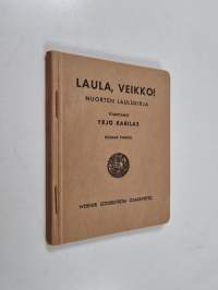Laula, veikko! : nuorten laulukirja - Laula veikko