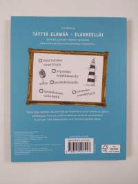 Bucket list - eläkkeelle! : 100 vinkkiä sinulle, jolla on vihdoinkin aikaa