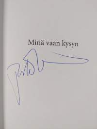 Minä vaan kysyn (signeerattu)