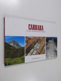 Carrara. The Town, the Apuan Alps and the Quarries