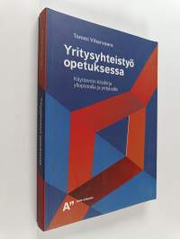 Yritysyhteistyö opetuksessa : käytännön käsikirja yliopistoille ja yrityksille