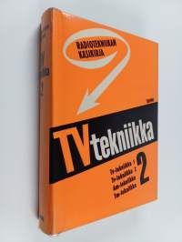 Radiotekniikan käsikirja : Televisiotekniikka 2