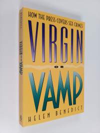 Virgin Or Vamp - How the Press Covers Sex Crimes