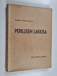 Perillisen lakiosa : perintökaaren uusitun 17 luvun selitykset
