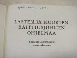 Lasten ja nuorten raittiusjuhlien ohjelmaa - 11 toiminnallista vuorokeskustelua