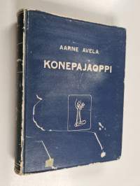 Konepajaoppi : konepajojen ja teknillisten koulujen oppilaille