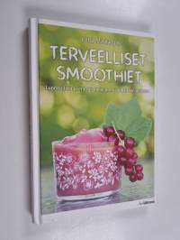 Terveelliset smoothiet : Luonnollisia ja energisoivia juomia jokaiseen makuun