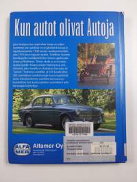 Kun autot olivat Autoja : ajankuvaa ja autoja eri vuosikymmeniltä : suomalaisten autoharrastajien perintöä