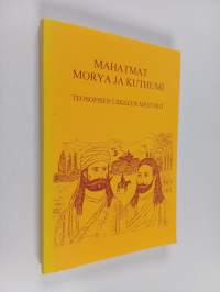 Mahatmat Morya ja Kuthumi : teosofisen liikkeen mestarit