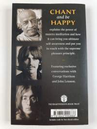 Chant and be Happy : The Power of Mantra Meditation : Based on the Teachings of His Divine Grace A.C. Bhaktivedanta Swami Prabhupada