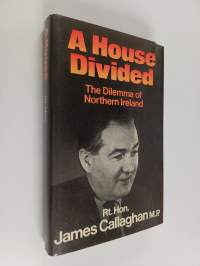 A house divided : the dilemma of Northern Ireland