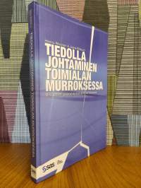 Tiedolla johtaminen toimialan murroksessa : Malli sosiaali- ja terveyspalveluiden kehittämiseen