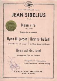 Op. 95 Maan virsi sekakuorolle ja orkesterille = Hymn till jorden = Hymn to the earth = Hymn auf das land