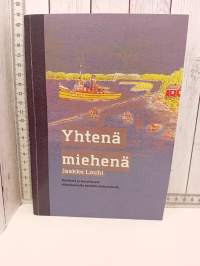 Yhtenä miehenä, mietteitä ja muistikuvia elämänpolulta kahdella kotiseudulla
