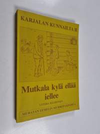 Mutkala kylä ellää iellee - Karjalan kunnailta