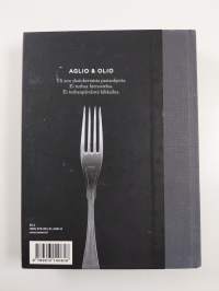Aglio &amp; olio : yksinkertaisen pastan A &amp; O