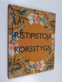 Ristipistoja : kirjontatöitä kartanoiden kätköistä = Korsstygn : broderier ur gamla gömmor
