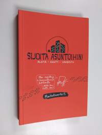Sijoita asuntoihin! : aloita, kehity, vaurastu