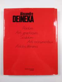 Alexandre Deineka : peintures = arts graphiques = sculpture = arts monumentaux = articles litteraires