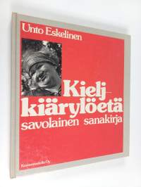 Kieljkiärylöetä : savolainen sanakirja