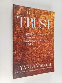 Trust - Mastering the 4 Essential Trusts: Trust in God, Trust in Yourself, Trust in Others, Trust in Life