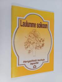 Laulumme soikoon : Hengellisiä lauluja lapsille