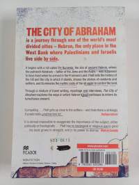 The City of Abraham : History, Myth and Memory : a Journey Through Hebron