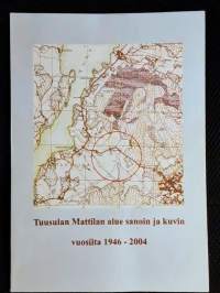 Tuusulan Mattilan alue sanoin ja kuvin vuosilta 1946-2004 - Mattilan alueen historiaa