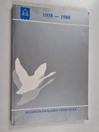 Helsingin invalidien yhdistys r.y. 1938-1988