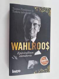 Wahlroo$ : epävirallinen elämäkerta
