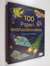 100 paperiavaruuslennokkia : taita ja lennätä!
