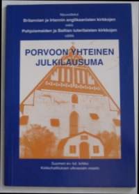 Porvoon yhteinen julkilausuma = The Porvoo common statement: neuvottelut Britannian ja Irlannin anglikaanisten kirkkojen sekä Pohjoismaiden ja Baltian luterilaisten kirkkojen välillä