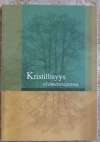 Kristillisyys elämäntapana. Suomalaisen Teologisen Kirjallisuusseuran symposiumissa marraskuussa 2013 pidetyt esitelmät