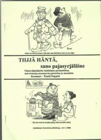 Tiijjä häntä, sano pajasyrjäläine. Pajasyrjäpohjaista Jaakkiman perinnetietoa, murresanoja, sananparsia, jutustelua ja muutakin