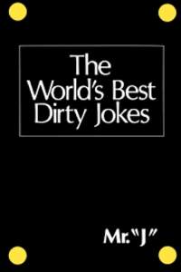 The World&#039;s Best Dirty Jokes Mr. J