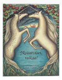 Yksisarviset, tulkaa!