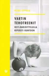 Vartin tehotreenit : HIIT-harjoittelulla ripeästi kuntoon