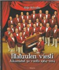 Iltatuulen viesti : Aikamiehet 50 vuotta 1964-2014