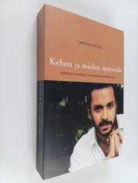 Kehon ja mielen ayurveda : kokonaisvaltaisen hyvinvoinnin menetelmä