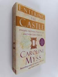 Entering the Castle : Finding the Inner Path to God and Your Soul&#039;s Purpose