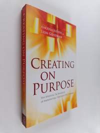 Creating on Purpose : The Spiritual Technology of Manifesting Through the Chakras