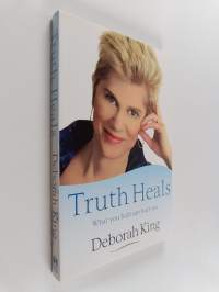 Truth Heals : What You Hide Can Hurt You