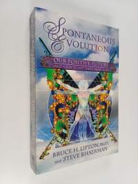 Spontaneous Evolution : Our Positive Future and a Way to Get There From Here
