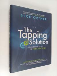 The Tapping Solution : A Revolutionary System for Stress-free Living