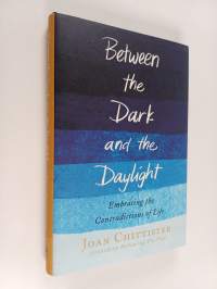 Between the Dark and the Daylight : Embracing the Contradictions of Life