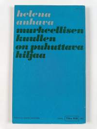 Murheellisen kuullen on puhuttava hiljaa : runoja