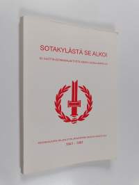 Sotakylästä se alkoi : 50 vuotta sotainvalidityötä Keski-Uudellamaalla : Sotainvalidien veljesliiton Järvenpään seudun osasto ry. 1941-1991